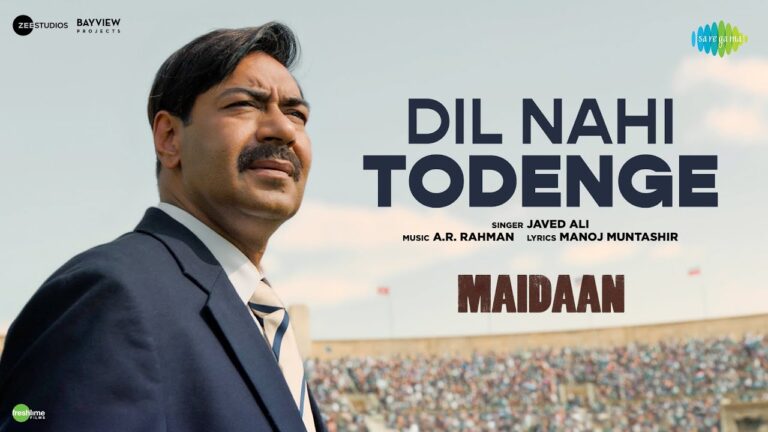 Latest Popular Dil Nahi Todenge Lyrics Maidaan 2024