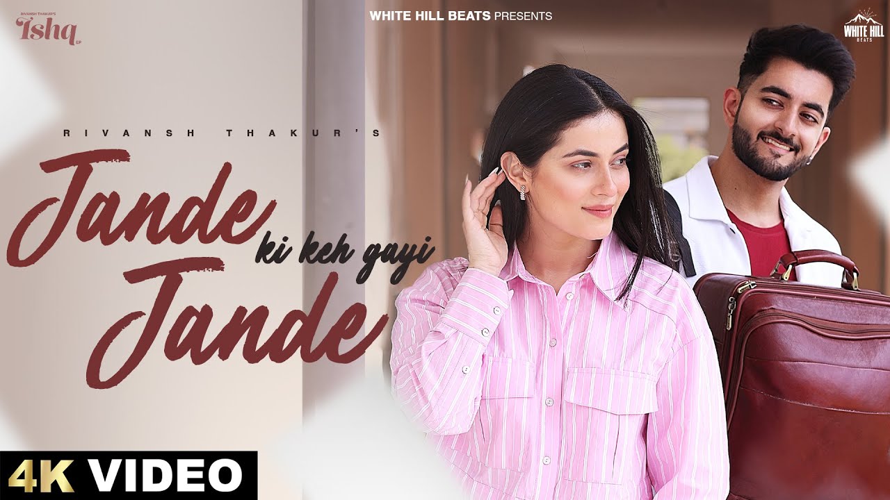 Jande Jande Ki Keh Gayi Song Lyrics Rivansh Thakur